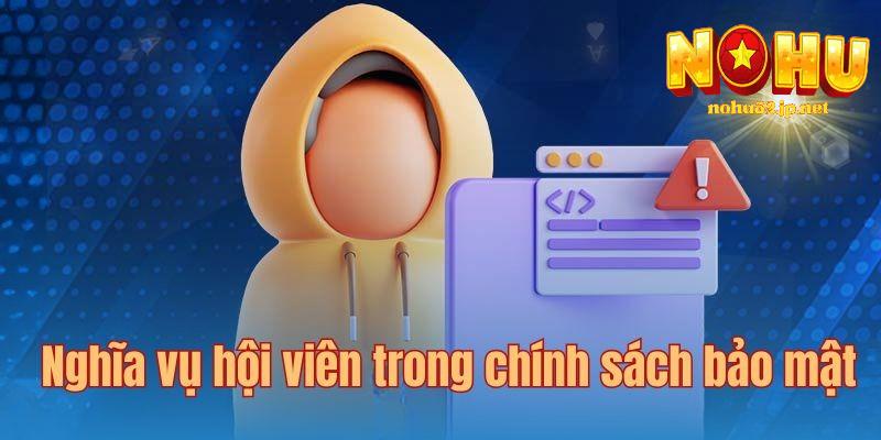 Nghĩa vụ của hội viên trong chính sách bảo mật nohu